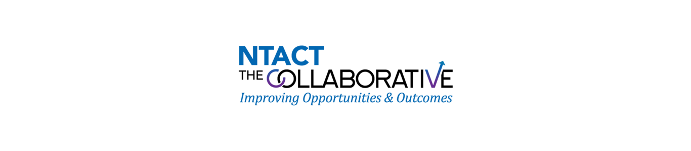 NTACT The Collaborative - Improving Opportunities & Outcomes